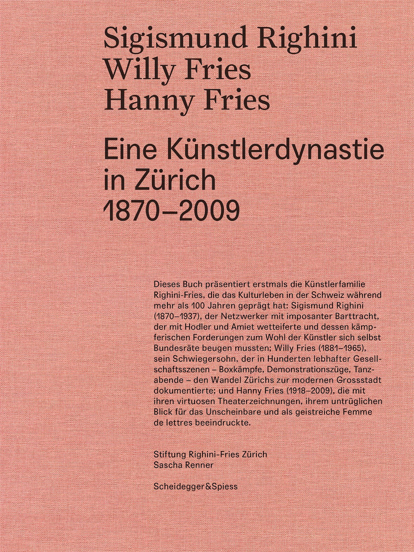 Sigismund Righini, Willy Fries, Hanny Fries. Eine Künstlerdynastie in Zürich 1870–2009