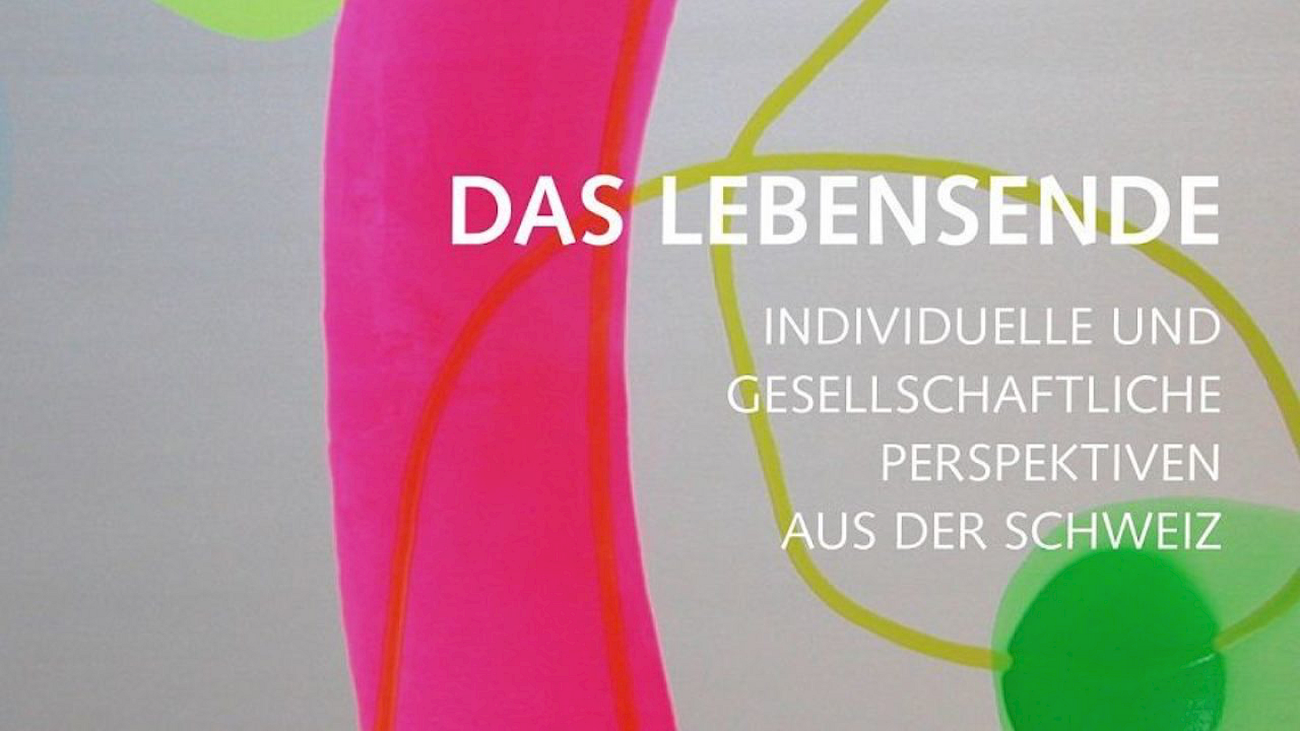 Buchvernissage – «Das Lebensende. Individuelle und gesellschaftliche Perspektiven aus der Schweiz.»