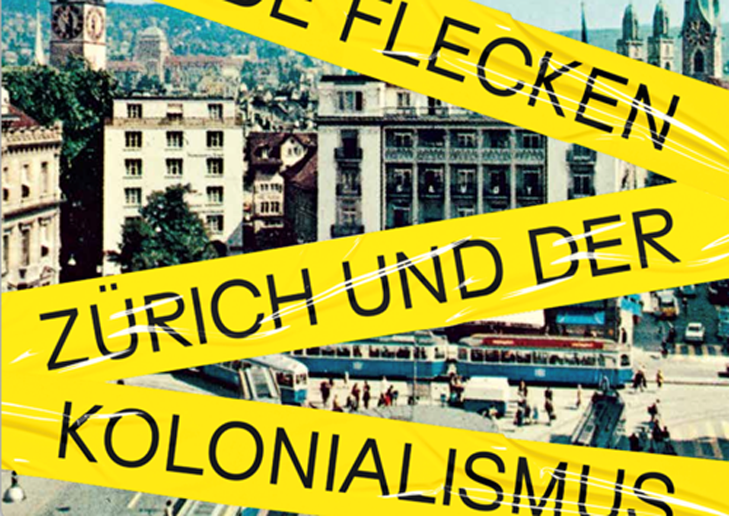 Blinde Flecken - Zürich und der Kolonialismus
